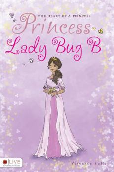 Paperback The Heart of a Princess: Princess Lady Bug B Book