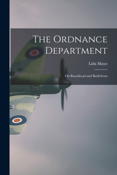 Paperback The Ordnance Department: On Beachhead and Battlefront Book