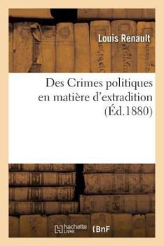 Paperback Des Crimes Politiques En Matière d'Extradition [French] Book