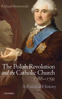 Hardcover Polish Revolution and the Catholic Church, 1788-1792: A Political History Book