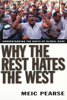 Paperback Why the Rest Hates the West: Understanding the Roots of Global Rage Book