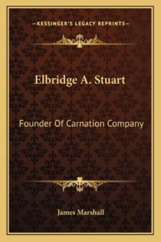 Paperback Elbridge A. Stuart: Founder Of Carnation Company Book