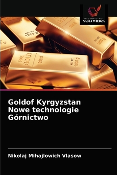 Paperback Goldof Kyrgyzstan Nowe technologie Górnictwo [Polish] Book