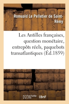 Les Antilles Françaises: Question Monétaire, Entrepôts Réels, Paquebots Transatlantiques