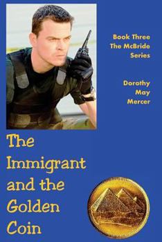 Paperback The Immigrant and the Golden Coin: Book Three, the McBride Series Book