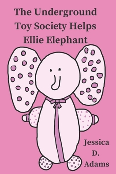 Paperback The Underground Toy Society Helps Ellie Elephant Book