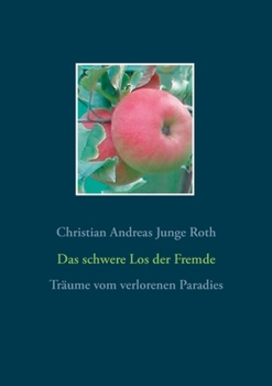 Paperback Das schwere Los der Fremde: Träume vom verlorenen Paradies [German] Book