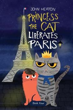 Paperback Princess the Cat Liberates Paris: A Children's Cat and Dog Travel Adventure Book
