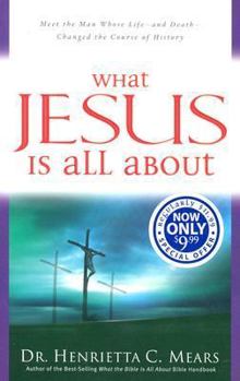 Paperback What Jesus Is All about: Meet the Man Whose Life--And Death--Changed the Course of History Book