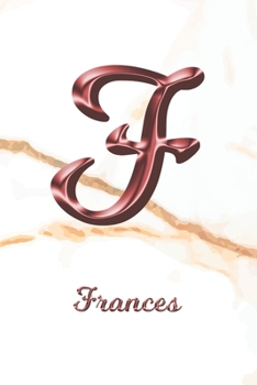 Frances: Journal Diary Personalized First Name Personal Writing Letter F White Marble Rose Gold Pink Effect Cover Daily Diaries for Journalists & Writers Journaling & Note Taking Write about your Life