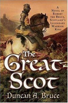 Hardcover The Great Scot: A Novel of Robert the Bruce, Scotland's Legendary Warrior King Book
