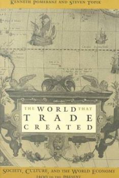 Paperback The World That Trade Created: Culture, Society and the World Economy, 1400-1918 Book