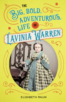 Hardcover The Big, Bold, Adventurous Life of Lavinia Warren Book
