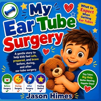 My Ear Tube Surgery: What To Expect When Getting Ear Tubes (Growing Up Brave)