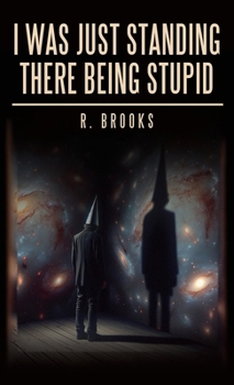 Hardcover I Was Just Standing There Being Stupid Book