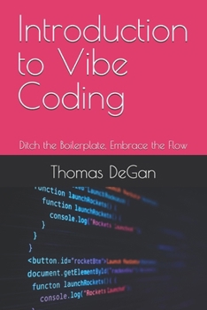 Introduction to Vibe Coding: Ditch the Boilerplate, Embrace the Flow