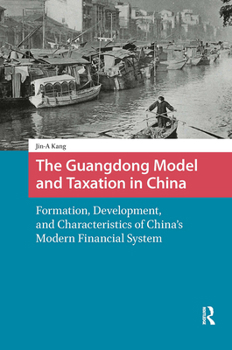 The Guangdong Model and Taxation in China: Formation, Development, and Characteristics of China's Modern Financial System - Book  of the China: From Revolution to Reform