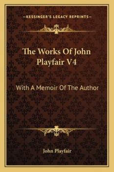 Paperback The Works Of John Playfair V4: With A Memoir Of The Author Book