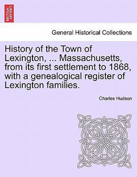 Paperback History of the Town of Lexington, ... Massachusetts, from its first settlement to 1868, with a genealogical register of Lexington families. Book