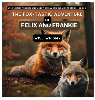 Hardcover The Fox-tastic Adventure of Felix And Frankie Book