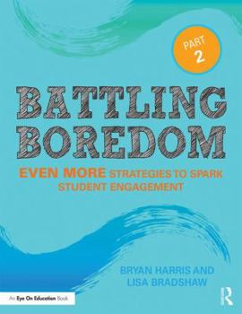 Paperback Battling Boredom, Part 2: Even More Strategies to Spark Student Engagement Book