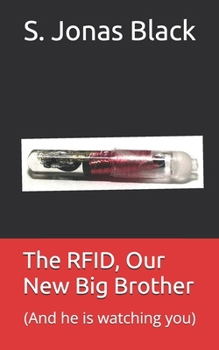 The RFID, Our New Big Brother: (And he is watching you)
