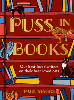 Hardcover Puss in Books: Our Best-Loved Writers on Their Best-Loved Cats Book