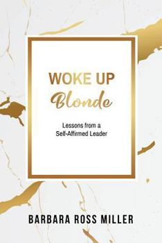 Paperback Woke Up Blonde: Lessons from a Self-Affirmed Leader Book