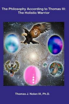 Paperback The Philosophy According to Thomas III: The Holistic Warrior Book
