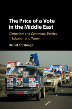 Paperback The Price of a Vote in the Middle East: Clientelism and Communal Politics in Lebanon and Yemen Book