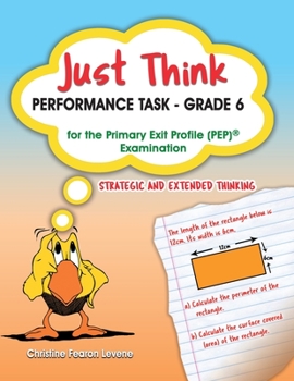Paperback Just Think Performance Task - Grade 6 for the Primary Exit Profile Examination: Strategic and Extended Thinking Book