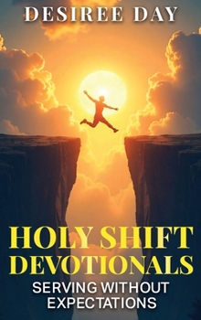 Hardcover Holy Shift Devotionals Serving Without Expectation Book