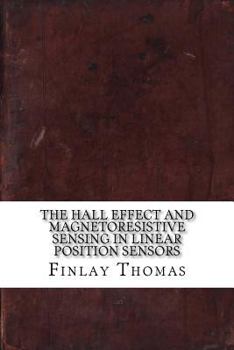 Paperback The Hall Effect and Magnetoresistive Sensing in Linear Position Sensors Book