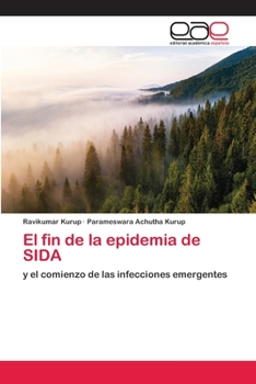 El fin de la epidemia de SIDA: y el comienzo de las infecciones emergentes (Spanish Edition)