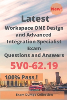 Paperback Latest Workspace ONE Design and Advanced Integration Specialist Exam 5V0-62.19 Questions and Answers: Real Exam Questions Book