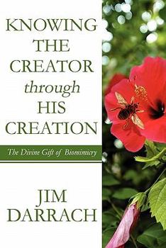 Paperback Knowing the Creator Through His Creation: The Divine Gift of Biomimicry Book