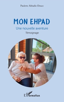 Paperback Mon EHPAD: Une nouvelle aventure [French] Book
