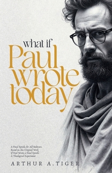 Paperback What If Paul Wrote Today: A Final Epistle for All Believers Book