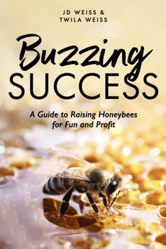 Paperback Buzzing Success: A Guide to Raising Honeybees for Fun and Profit Book