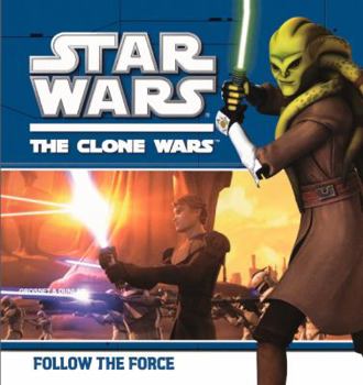 Follow the Force - Book #5 of the Star War: The Clone Wars Picturebooks