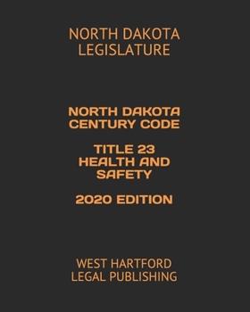 Paperback North Dakota Century Code Title 23 Health and Safety 2020 Edition: West Hartford Legal Publishing Book