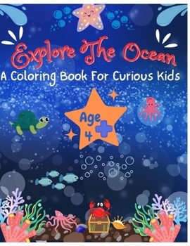 Paperback Explore The Ocean: A coloring book for curious kids Book