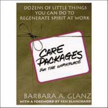Paperback C.A.R.E. Packages for the Workplace: Dozens of Little Things You Can Do to Regenerate Spirit at Work Book