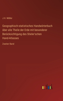 Geographisch-statistisches Handwörterbuch über alle Theile der Erde mit besonderer Berücksichtigung des Stieler'schen Hand-Atlasses: Zweiter Band