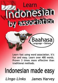 Paperback Learn Indonesian by Association - Indoglyphs: The easy playful way to learn a new language. Book