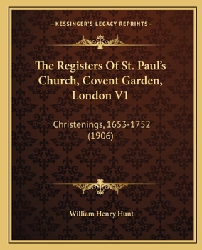 The Registers Of St. Paul's Church, Covent Garden, London V1: Christenings, 1653-1752