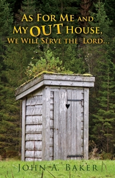 Paperback As For Me and My OUT House,: We Will Serve the Lord... Book