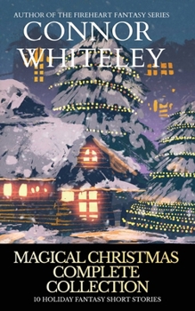 Magical Christmas Complete Collection: 10 Holiday Fantasy Short Stories (Holiday Extravaganza Collections)