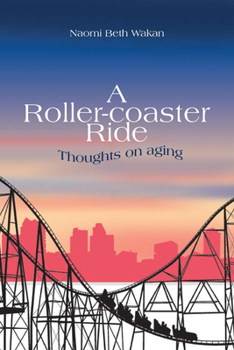 Paperback A Roller-Coaster Ride: Thoughts on Aging Book