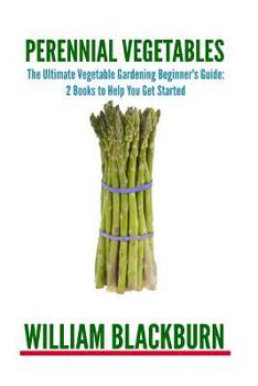 Paperback Perennial Vegetables: The Ultimate Vegetable Gardening Beginner's Guide Book